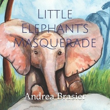 Andrea Brasier - Little Elephant's Masquerade, Häftad