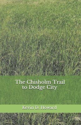 The Chisholm Trail to Dodge City 1