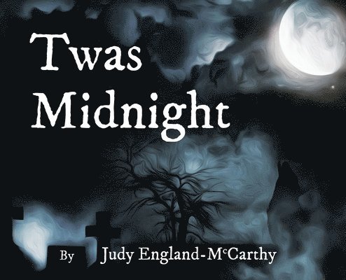 Judy Ann England-McCarthy - Twas Midnight, Inbunden