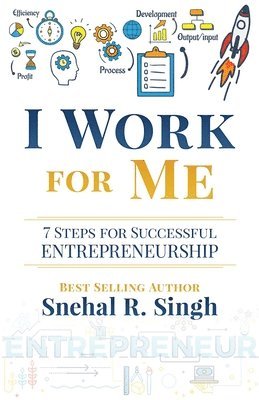 I Work For Me: 7 Steps for Successful Entrepreneurship 1