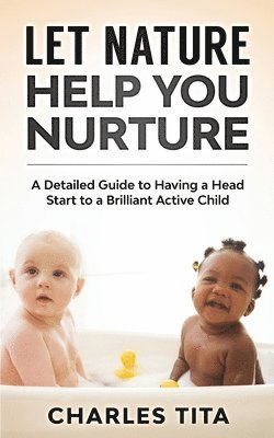 Tita Charles - Let Nature Help You Nurture, Häftad