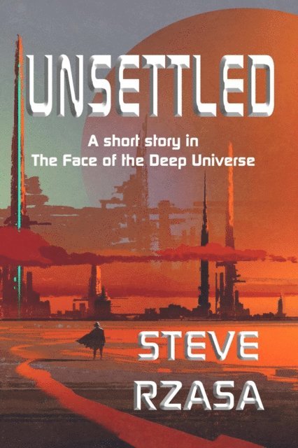 Unsettled: A short story from The Face of the Deep Universe 1