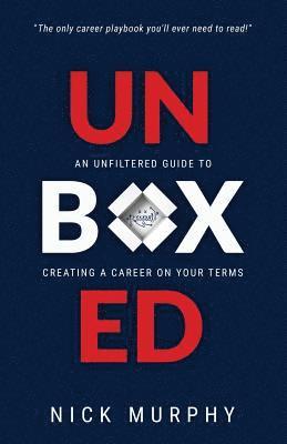 Unboxed: An Unfiltered Guide to Creating a Career on Your Terms 1