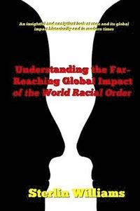 bokomslag Understanding the Far-Reaching Global Impact of the World Racial Order