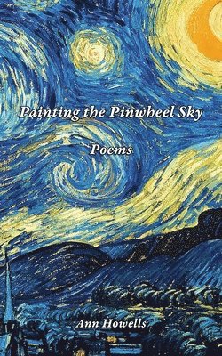 Ann Howells - Painting The Pinwheel Sky, Häftad