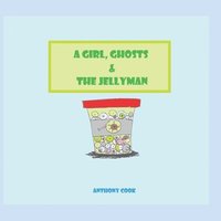 bokomslag A Girl, Ghosts & The Jellyman