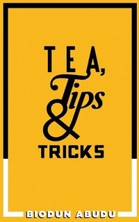 bokomslag Tea, Tips & Tricks