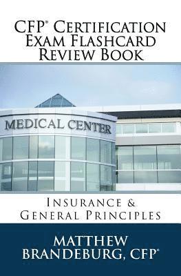 CFP Certification Exam Flashcard Review Book: Insurance & General Principles (2019 Edition) 1