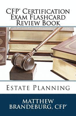 CFP Certification Exam Flashcard Review Book: Estate Planning (2019 Edition) 1