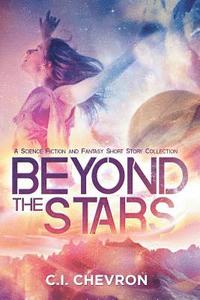 bokomslag Beyond the Stars: A Science Fiction and Fantasy Short Story Collection