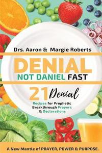 bokomslag Denial Not Daniel Fast 21 Day Recipes, Declarations, & Prayers