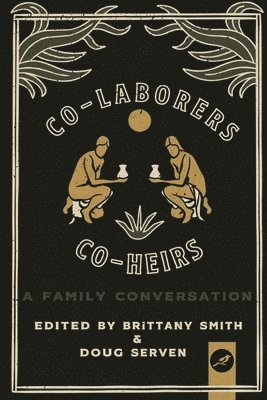 Doug Serven, Scott Sauls - Co-Laborers, Co-Heirs: A Family Conversation, Häftad