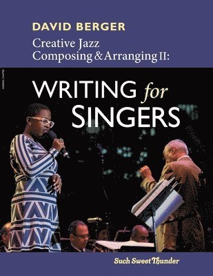 David Berger - Creative Jazz Composing and Arranging II: Writing for Singers, Häftad