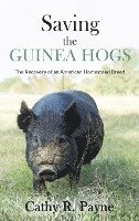 Saving the Guinea Hogs: The Recovery of an American Homestead Breed 1