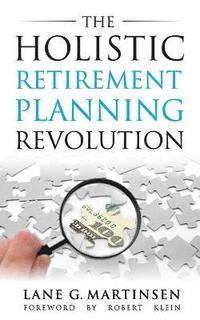 bokomslag The Holistic Retirement Planning Revolution