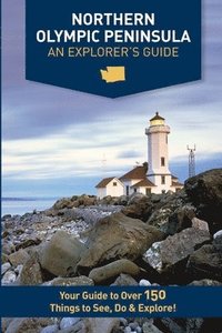 bokomslag Northern Olympic Peninsula - An Explorer's Guide