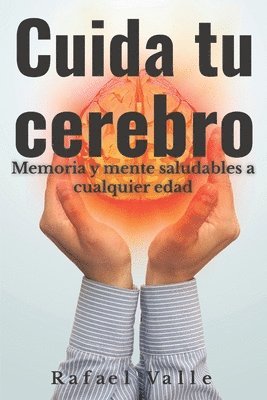 Rafael Valle - Cuida tu cerebro: Memoria y mente saludables a cualquier edad, Häftad