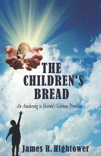 bokomslag The Children's Bread: An Awakening to Heaven's Glorious Provision