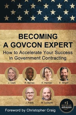 Becoming a GovCon Expert: How to Accelerate Your Success in Government Contracting 1