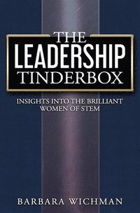 bokomslag The Leadership Tinderbox: Insights into the Brilliant Women of STEM