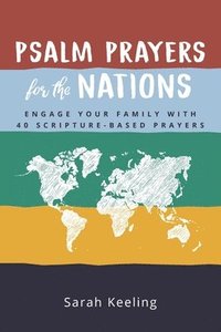 bokomslag Psalm Prayers for the Nations: Engage Your Family with 40 Scripture-Based Prayers