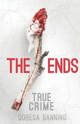 bokomslag The Ends: Two Young Lovers' Crimes and the Aftermath