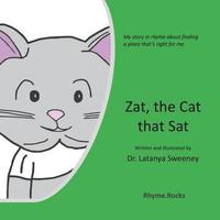 bokomslag Zat, the Cat that Sat: My story in rhyme about finding a place that's right for me.
