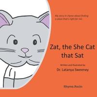 bokomslag Zat, the She Cat that Sat: My story in rhyme about finding a place that's right for me