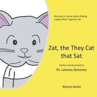bokomslag Zat, the They Cat that Sat: My story in rhyme about finding a place that's right for me.