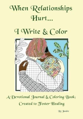 When Relationships Hurt...I write & color 1