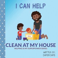 bokomslag I Can Help - Clean at My House: Helping is my SuperPower Series