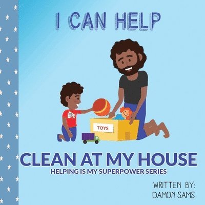 I Can Help - Clean at My House: Helping is my SuperPower Series 1