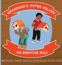 bokomslag Granddad's Super Helper, The Birdhouse Build