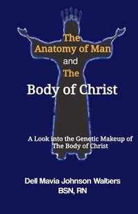 bokomslag The Anatomy of Man and the Body of Christ