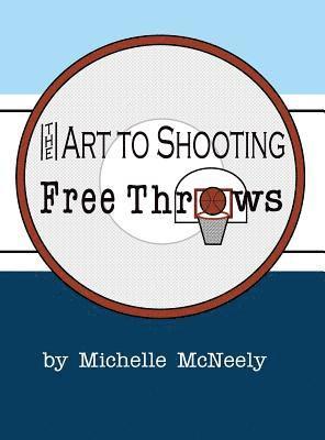 The Art To Shooting Free Throws 1