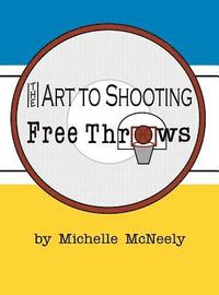 bokomslag The Art To Shooting Free Throws - Girls