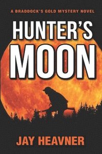 bokomslag Hunter's Moon: Braddock's Gold Mystery Novel Series