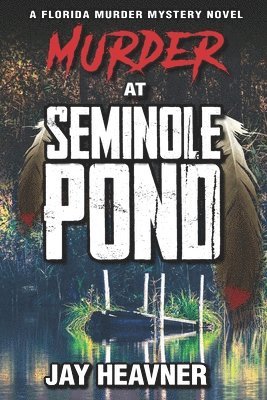 Murder at Seminole Pond: Florida Murder Mystery Novel Series 1