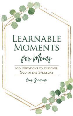 bokomslag Learnable Moments for Moms: 100 Devotions to Discover God in the Everyday