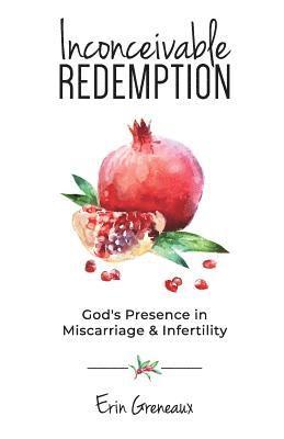 bokomslag Inconceivable Redemption: God's Presence in Miscarriage and Infertility