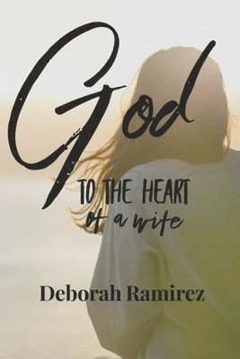 Deborah Ramirez - God to the heart of a Wife, Häftad
