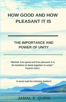 How Good and How Pleasant it is: The Importance and Power of Unity