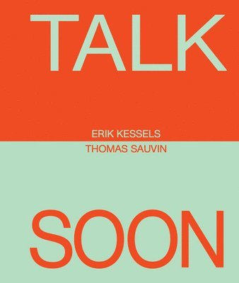 Erik Kessels  Thomas Sauvin: Talk Soon