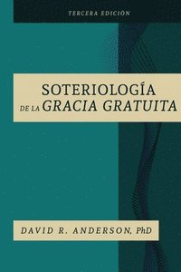 bokomslag La Soteriologia De La Gracia Gratuita