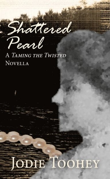 bokomslag Shattered Pearl: A Taming the Twisted Novella