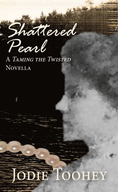 Shattered Pearl: A Taming the Twisted Novella 1