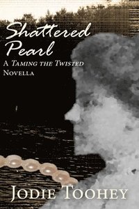 bokomslag Shattered Pearl: A Taming the Twisted Novella