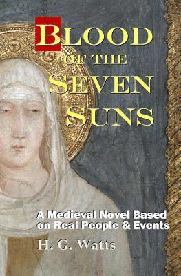 H. G. Watts - Blood of the Seven Suns: A Medieval Novel Based on Real People & Events, Häftad