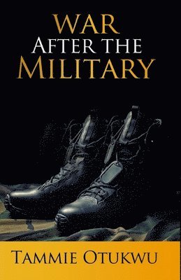 Tammie Orukwu - War After the Military, Häftad