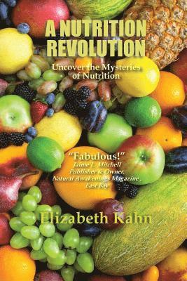 bokomslag A Nutrition Revolution: Uncover the Mysteries of Nutrition